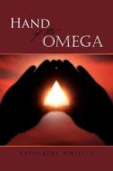 Hand of the Omega di Katherine Whitley edito da Xlibris