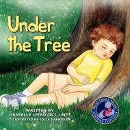 Under the Tree: (Mom's Choice Award Recipient) di Danielle Leibovici Lmft edito da Createspace