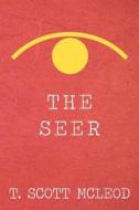 The Seer di T. Scott McLeod edito da Createspace