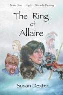 The Ring of Allaire: Book One: Wizard's Destiny di Susan Dexter edito da Createspace