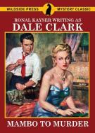 Mambo to Murder di Dale Clark, Ronal Kayser edito da Wildside Press