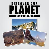 Discover Our Planet di Lucas Wiedemann edito da AUTHORHOUSE