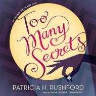Too Many Secrets di Patricia Rushford edito da Blackstone Audiobooks