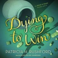 Dying to Win di Patricia H. Rushford edito da Blackstone Audiobooks