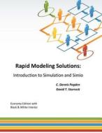 Rapid Modeling Solutions: Introduction to Simulation and Simio di C. Dennis Pegden, David T. Sturrock edito da Createspace