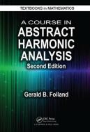 A Course in Abstract Harmonic Analysis di Gerald B. Folland edito da Taylor & Francis Inc