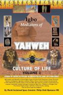 Igbo Mediators of Yahweh Culture of Life di Philip Chidi Njemanze MD edito da Xlibris
