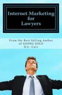 Internet Marketing for Lawyers: How to Get New Clients di D. L. Carr edito da Createspace