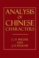 Analysis of Chinese Characters di G. D. Wilder, J. H. Ingram edito da Createspace