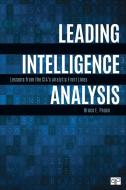Leading Intelligence Analysis di Bruce E. Pease edito da CQ Press