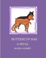 Buttercup Has a Rival di Wanda Homen edito da Createspace