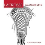 Lacrosse Calendar 2016: 16 Month Calendar di Jack Smith edito da Createspace