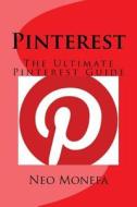 Pinterest: The Ultimate Pinterest Guide di Neo Monefa edito da Createspace