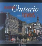 Beautiful Ontario Towns di Fred Dahms edito da LORIMER