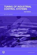 Tuning Of Industrial Control Systems, 2nd Edition di A. B. Corripio edito da Isa
