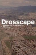 Drosscape: Wasting Land Urban America di Alan Berger edito da Princeton Architectural Press