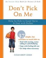 Don't Pick on Me: Help for Kids to Stand Up to & Deal with Bullies di Susan Eikov Green edito da Instant Help Publications