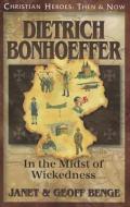 Dietrich Bonhoeffer: In the Midst of Wickedness di Janet Benge, Geoff Benge edito da YWAM PUB