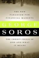 The New Paradigm for Financial Markets Large Print Edition: The Credit Crash of 2008 and What It Means di George Soros edito da PUBLICAFFAIRS
