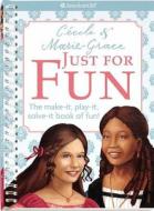 Cecile and Marie-Grace Just for Fun Book di Teri Witkowski edito da American Girl Publishing Inc