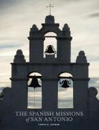 The Spanish Missions Of San Antonio di Lewis F. Fisher edito da Trinity University Press,u.s.