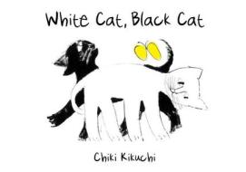 White Cat, Black Cat di Chiki Kikuchi edito da Star Bright Books