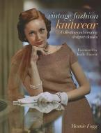 Vintage Fashion: Knitwear: Collecting and Wearing Designer Classics di Marnie Fogg edito da Lark Books (NC)