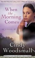 When the Morning Comes di Cindy Woodsmall edito da Waterbrook Press