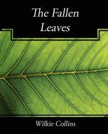 The Fallen Leaves di Wilkie Collins, Collins Wilkie Collins edito da BOOK JUNGLE