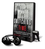 Switching Time: A Doctor's Harrowing Story of Treating a Woman with 17 Personalities [With Earphones] di Richard Baer edito da Findaway World