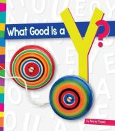 What Good Is A Y? di Marie Powell edito da AMICUS