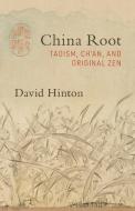 China Root: Taoism, Ch'an, and the Original Nature of Zen di David Hinton edito da SHAMBHALA