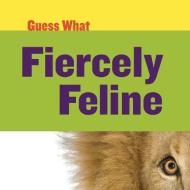 Fiercely Feline: Lion di Kelly Calhoun edito da CHERRY LAKE PUB