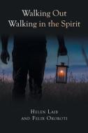 Walking Out Walking in the Spirit di Helen Laib, Felix edito da Page Publishing, Inc.