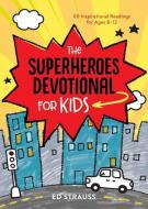 The Superheroes Devotional for Kids: 60 Inspirational Readings for Ages 8-12 di Ed Strauss edito da BARBOUR PUBL INC