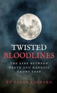 Twisted Bloodlines di OSKAR LEONARD edito da Lightning Source Uk Ltd