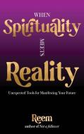 WHEN SPIRITUALITY MEETS REALITY: UNEXPEC di REEM MOUSA edito da LIGHTNING SOURCE UK LTD