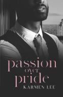 Passion Over Pride di Karmen Lee edito da LIGHTNING SOURCE INC