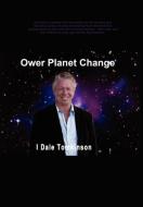 Ower Planet Change di Dale Tomkinson edito da FRIESENPR