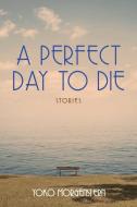 A Perfect Day To Die di Yoko Morgenstern edito da Guernica Editions,Canada