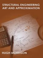 Structural Engineering Art and Appoximation di Hugh Morrison edito da Paragon Publishing