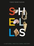 Shells: A Natural and Cultural History di Fabio Moretzsohn edito da REAKTION BOOKS