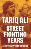 Street Fighting Years di Tariq Ali edito da Verso