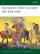 Sassanian Elite Cavalry AD 224-642 di Kaveh Farrokh edito da Bloomsbury Publishing PLC