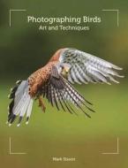 Photographing Birds di Mark Sisson edito da The Crowood Press Ltd