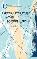 Greek Literature in the Roman Empire di Jason Konig edito da BRISTOL CLASSICAL PR