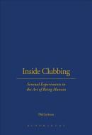 Inside Clubbing: Sensual Experiments in the Art of Being Human di Phil Jackson edito da BLOOMSBURY 3PL