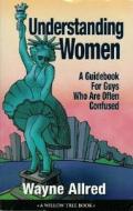 Understanding Women: A Guide Book for Guys Who Are Often Confused di Ben Goode edito da Apricot Press