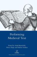 Performing Medieval Text di Henry Hope, Ardis Butterfield, Pauline Souleau edito da Legenda