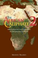 The African Caliphate 2 di Ibraheem Sulaiman edito da Diwan Press